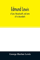 Edmund Lewis of Lynn, Massachusetts and Some of his Descendants 9354026036 Book Cover