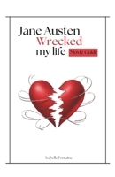 Jane Austen Wrecked My life Movie Guide: A Deep Dive into the Narrative, Themes, and Cultural Imprint of Jane Austen Wrecked My Life B0FB922SVT Book Cover