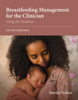 Breastfeeding Management for the Clinician: Using the Evidence 0763766518 Book Cover