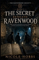 The Ravenwood Society: The Secret Beneath Ravenwood B0HH3QRR64 Book Cover