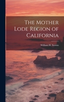 The Mother Lode Region of California 1019960515 Book Cover