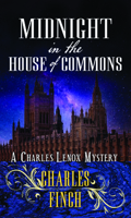 Midnight in the House of Commons: A Charles Lenox Mystery