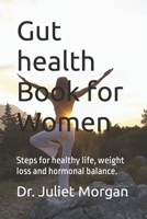 Gut health Book for Women: Steps for healthy life, weight loss and hormonal balance. B0CHW3DX2Q Book Cover