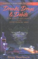 Drunks, Drugs & Debits: How to Recognize Addicts and Avoid Financial Abuse 0967578833 Book Cover
