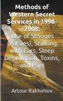 Methods of Western State Secret Services in 1998-2008: Use of Stooges (Patsies), Stalking with Cars, Sleep Deprivation, Toxins, and Pain B0C9NF12KM Book Cover