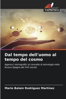 Dal tempo dell'uomo al tempo del cosmo: Approcci storiografici al concetto di astrologia nella Nuova Spagna del XVII secolo (Italian Edition) 6206757870 Book Cover
