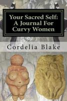 Your Sacred Self: : A Journal For Curvy Women 1541142128 Book Cover