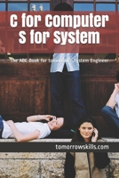 C for Computer S for System: The ABC Book for tomorrow's System Engineer 197431491X Book Cover