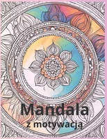 Mandala z motywacja (Polish Edition) B0DT6XZ7PQ Book Cover