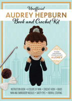 Unofficial Audrey Hepburn Crochet Kit: Includes Everything to Make an Audrey Hepburn Amigurumi Doll 0785845658 Book Cover