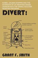 Divert!: Numec, Zalman Shapiro and the Diversion of US Weapons Grade Uranium Into the Israeli Nuclear Weapons Program 0982775709 Book Cover