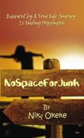 No Space For Junk: Inspired by a True Life Journey to Finding Happiness 0310107482 Book Cover