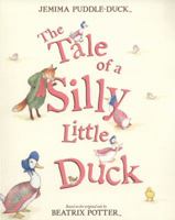 The Tale of a Silly Little Duck. Based on the Tale by Beatrix Potter 0723267340 Book Cover