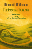 Paschal Paradox: Reflections on a Life of Spiritual Revolution 1626986789 Book Cover