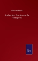 Studien über Bosnien und die Herzegovina (German Edition) 3752513268 Book Cover