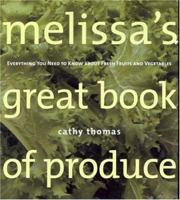 Melissa's Great Book of Produce: Everything You Need to Know about Fresh Fruits and Vegetables 0764571877 Book Cover