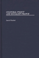 Cultural Policy and Socialist France 0313255490 Book Cover