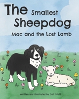 The Smallest Sheepdog, Mac and the lost lamb B0CWV8R2Z5 Book Cover