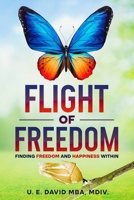 Flight of Freedom: Finding Freedom and Happiness Within B0CT47JQ24 Book Cover