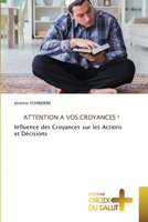 Attention a Vos Croyances ! (French Edition) 6206170667 Book Cover