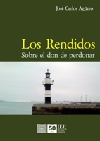 Los rendidos: Sobre el don de perdonar (Spanish Edition) 9972514978 Book Cover
