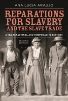 Reparations for Slavery and the Slave Trade: A Transnational and Comparative History 1350297666 Book Cover