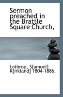 Sermon preached in the Brattle Square Church, 0526584416 Book Cover