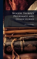 Woodie Thorpe's Pilgrimage and Other Stories 102407868X Book Cover