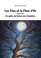 Les Fées et la Fleur d'Or suivi de En quête du trésor des Templiers 2414627298 Book Cover