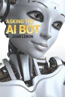Asking the AI Bot: Absurd Questions and Their Surprising Answers B0CCZSTC21 Book Cover