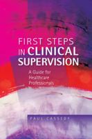 First Steps in Clinical Supervision: A Guide for Healthcare Professionals 0335236510 Book Cover