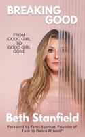 Breaking Good: From Good Girl to Good Girl Gone 195995542X Book Cover
