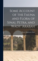 Some Account of the Fauna and Flora of Sinai, Petra, and Wâdy 'arabah 1018014543 Book Cover