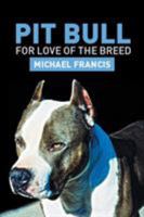 Pit Bull: For Love of the Breed 1483684318 Book Cover