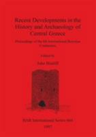 Recent Developments in the History and Archaeology of Central Greece (British Archaeological Reports (BAR) International) 0860548589 Book Cover