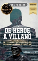 De Héroe a Villano, Segunda Edición: La Verdad No Contada Detrás del Secuestro de 5 Años de los CITGO6 B0G39DCM4Q Book Cover