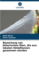 Bewertung von ätherischen Ölen, die aus lokalen Heilpflanzen gewonnen werden (German Edition) 620961034X Book Cover