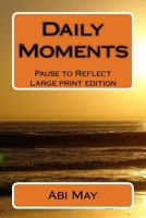 Daily Moments (Large Print): Pause to Reflect 1981385606 Book Cover