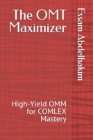 The OMT Maximizer: High-Yield OMM for COMLEX Mastery (Medical E BOOKS) B0GQLY5Y8F Book Cover