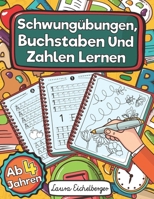 Schwung?bungen, Buchstaben Und Zahlen Lernen Ab 4 Jahren: Perfekt Als Konzentrationstraining F?r Kinder Und Als Schult?tenf?llung Zum ?ben Von Zahlen B08DPPF69W Book Cover