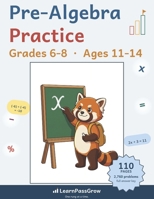 Pre-Algebra Practice: Grades 6-8, Ages 11-14 - 2,760 Problems in 88 Practice Sets - Integers, Expressions, Equations and Percents, Full Answer Key (LearnPassGrow) B0HG72BPTW Book Cover