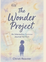 The Wonder Project: An Interactive Summer Journal For Kids B0F6M4LFW7 Book Cover