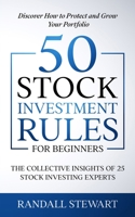 50 Stock Investment Rules for Beginners: The Collective Insights of 25 Stock Investing Experts B08QRKVD44 Book Cover