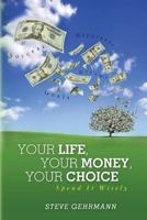 Your Life, Your Money, Your Choice: Spend it Wisely 148399385X Book Cover