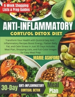Anti-inflammatory Cortisol Detox Diet: Transform Your Health with Quick & Easy Anti -Inflammatory Recipes Boost Energy, Flatten Belly Fat, and Calm Stress in Just 30 Days Includes Meal Plan, Shoppin… B0FNCQ6412 Book Cover