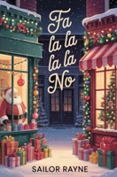 Fa La La La La No: A Charming Smalltown Cozy Christmas Story B0FV3WM36X Book Cover
