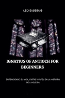 Ignatius of Antioch for Beginners B0GMYN8J9H Book Cover