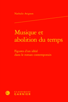 Musique Et Abolition Du Temps: Figures D'un Ideal Dans Le Roman Contemporain (Litteratures Et Musique, 9) 2406123820 Book Cover
