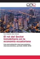 El rol del Sector Inmobiliario en la econom�a ecuatoriana 6203030708 Book Cover
