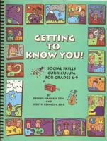 Getting to know you!: Social skills curriculum for grades 6-9 1930572018 Book Cover